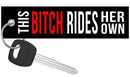 This Bitch Rides Her Own - Motorcycle Keychain